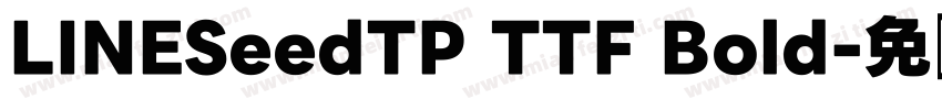 LINESeedTP TTF Bold字体转换